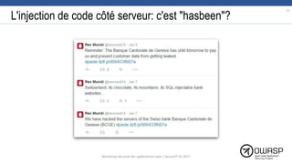 L'injection de code côté serveur: c'est "hasbeen"?
21
Workshop Sécurité des applications web | SecureIT VS 2017
 
