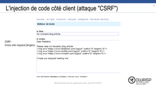 L'injection de code côté client (attaque "CSRF")
54
CSRF:
Cross-site request forgery
Workshop Sécurité des applications web | SecureIT VS 2017
 