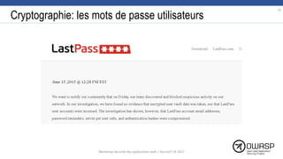 Cryptographie: les mots de passe utilisateurs
73
Workshop Sécurité des applications web | SecureIT VS 2017
 