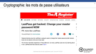 Cryptographie: les mots de passe utilisateurs
76
Workshop Sécurité des applications web | SecureIT VS 2017
 