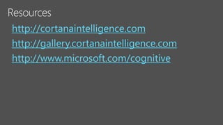 http://cortanaintelligence.com
http://gallery.cortanaintelligence.com
http://www.microsoft.com/cognitive
 