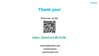@antonioperic
Thank you!
antonio@locastic.com
@antonioperic
www.locastic.com
Please rate my talk
https://joind.in/talk/2c50e
 