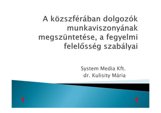 System Media Kft.
dr. Kulisity Mária
11
 