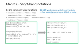 Macros – Short-hand notations
Define commonly used notations
• newcommand{tb}[1]{textbf{#1}}
• newcommand{mb}[1]{mathbf{#1...