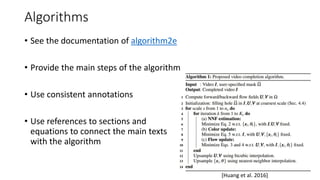 Algorithms
• See the documentation of algorithm2e
• Provide the main steps of the algorithm
• Use consistent annotations
•...