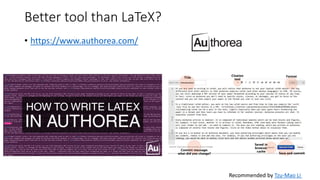Better tool than LaTeX?
• https://www.authorea.com/
Recommended by Tzu-Mao Li
 