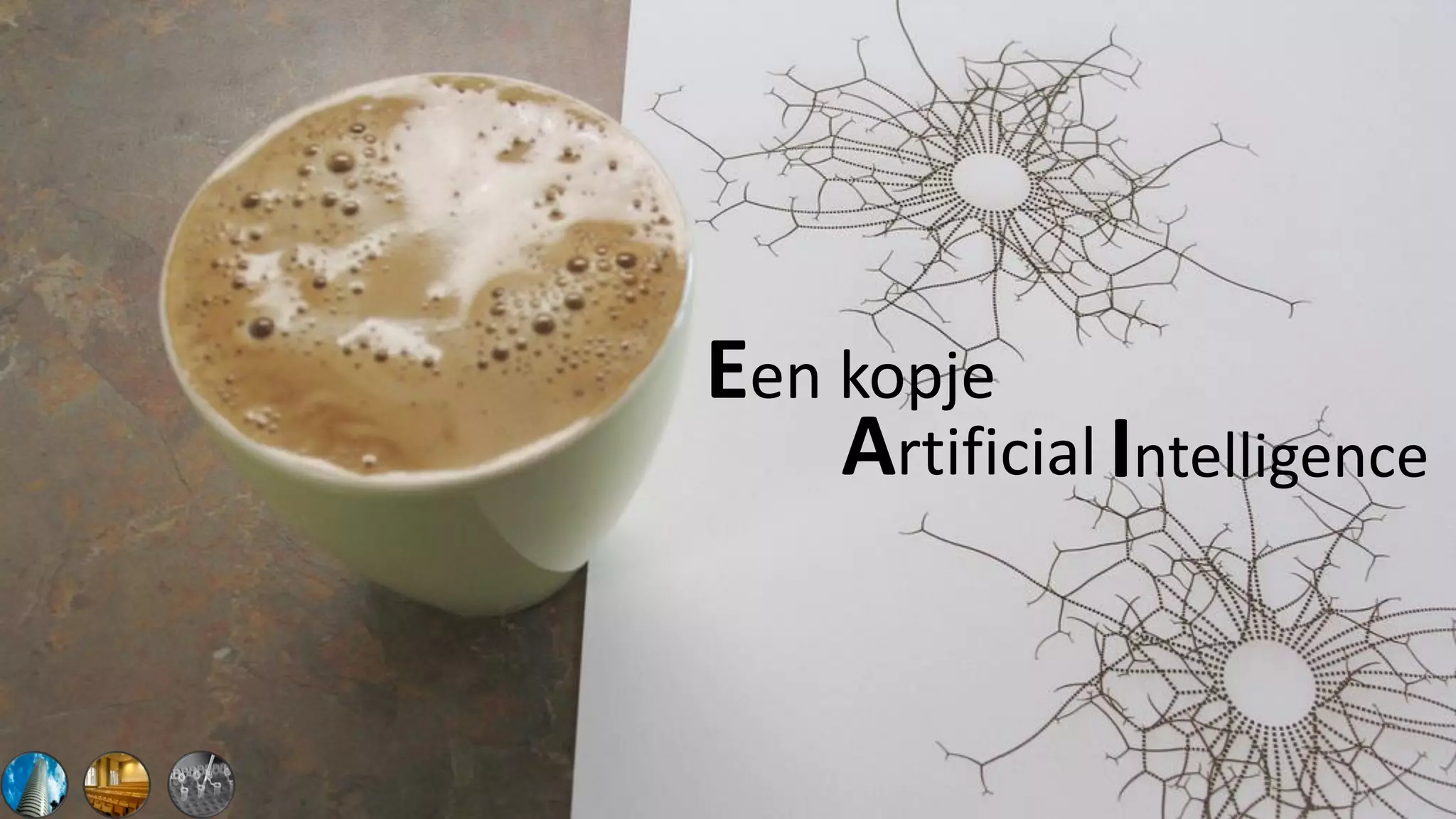 Artificial Intelligence
Een kopje
 