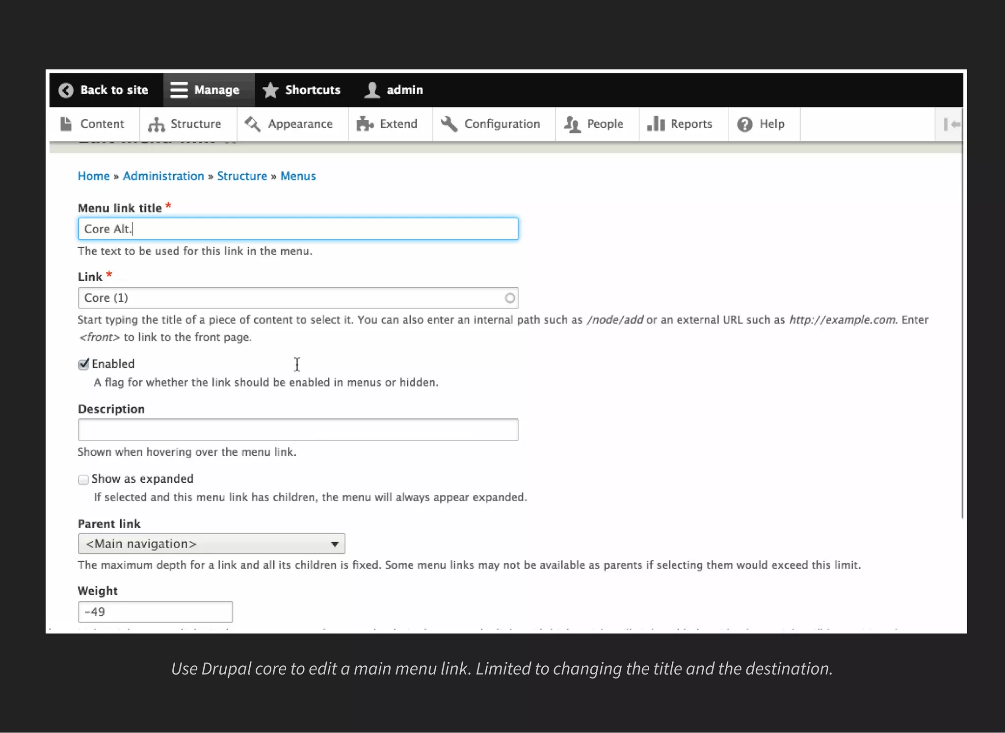 Use Drupal core to edit a main menu link. Limited to changing the title and the destination.
 