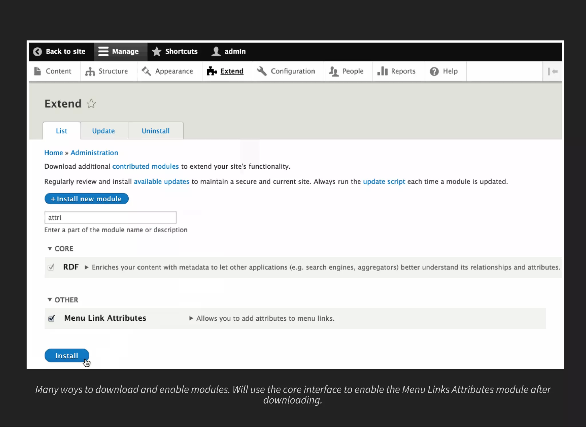 Many ways to download and enable modules. Will use the core interface to enable the Menu Links Attributes module a er
downloading.
 