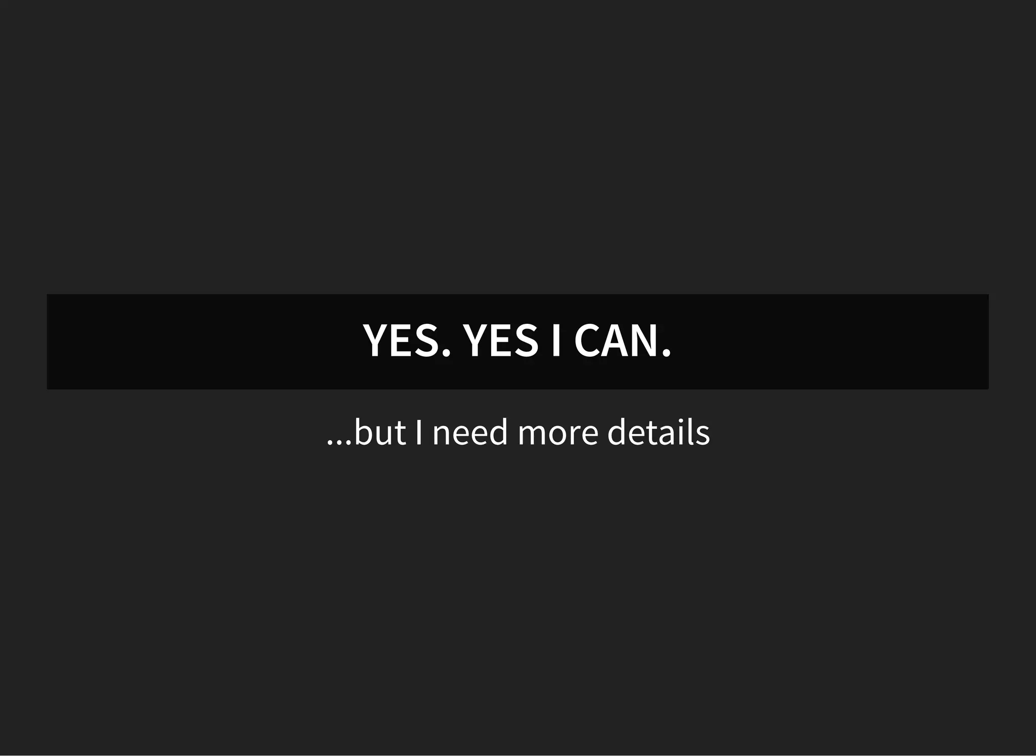 YES. YES I CAN.
...but I need more details
 