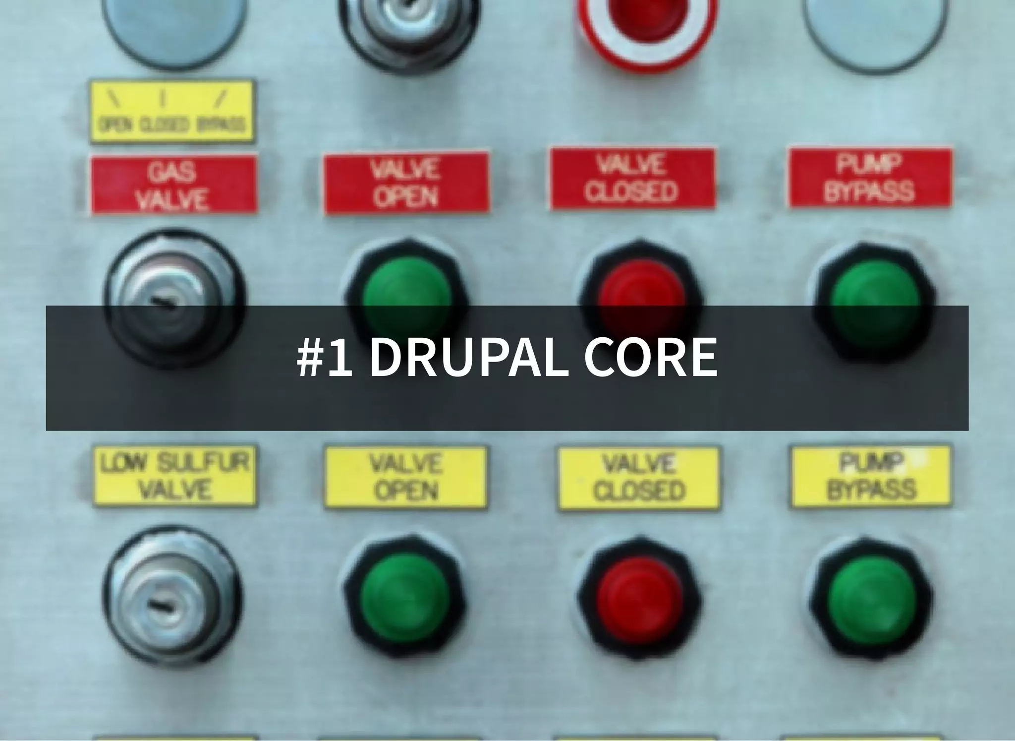 #1 DRUPAL CORE
 