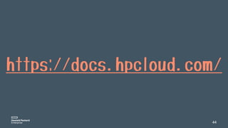 44
https://docs.hpcloud.com/
 