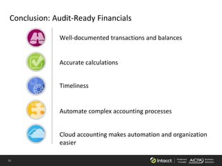 12 Preferred
Provider
Business
Solutions
Conclusion: Audit-Ready Financials
Well-documented transactions and balances
Accurate calculations
Timeliness
Automate complex accounting processes
Cloud accounting makes automation and organization
easier
 