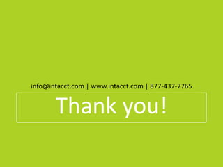 info@intacct.com | www.intacct.com | 877-437-7765
Thank you!
 