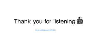 Thank you for listening
https://github.com/DSKSD
 