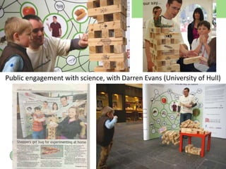 Public engagement with science, with Darren Evans (University of Hull)
 