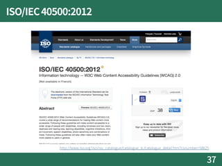 ISO/IEC40500:2012
37
http://www.iso.org/iso/iso_catalogue/catalogue_tc/catalogue_detail.htm?csnumber=58625
 