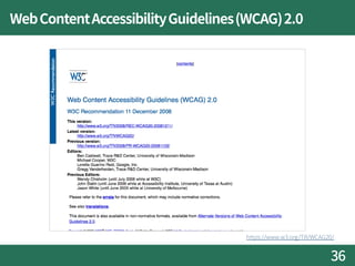 WebContentAccessibilityGuidelines(WCAG)2.0
36
https://www.w3.org/TR/WCAG20/
 