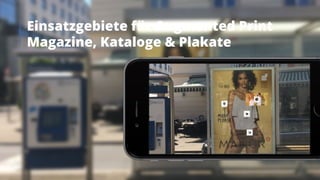 Launch Augmented Reality CMS TARTT
Einsatzgebiete für Augmented Print
Magazine, Kataloge & Plakate
 