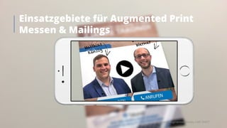 Launch Augmented Reality CMS TARTT
Einsatzgebiete für Augmented Print
Messen & Mailings
 