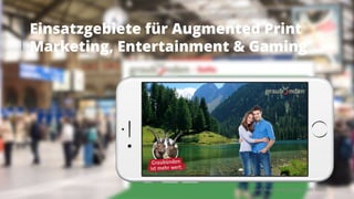 Launch Augmented Reality CMS TARTT
Einsatzgebiete für Augmented Print
Marketing, Entertainment & Gaming
 