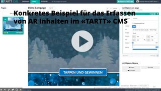 Konkretes Beispiel für das Erfassen
von AR Inhalten im «TARTT» CMS
Takondi AG · Jonathan Werner · 14.03.2017
Augmented Reality – vom «Wow» zum langfristigen Nutzen
67
 