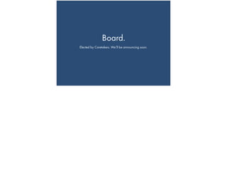 Board.
Elected by Caretakers. We’ll be announcing soon.
 