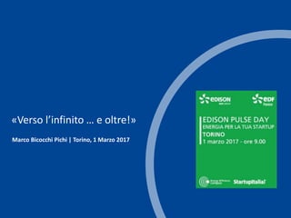 t
Marco Bicocchi Pichi | Torino, 1 Marzo 2017
«Verso l’infinito … e oltre!»
 