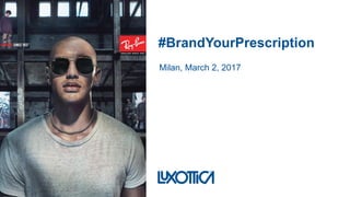 #BrandYourPrescription
Milan, March 2, 2017
 