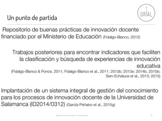 Un punto de partida
Gestión de la Innovación en Educación 27
Implantación de un sistema integral de gestión del conocimien...