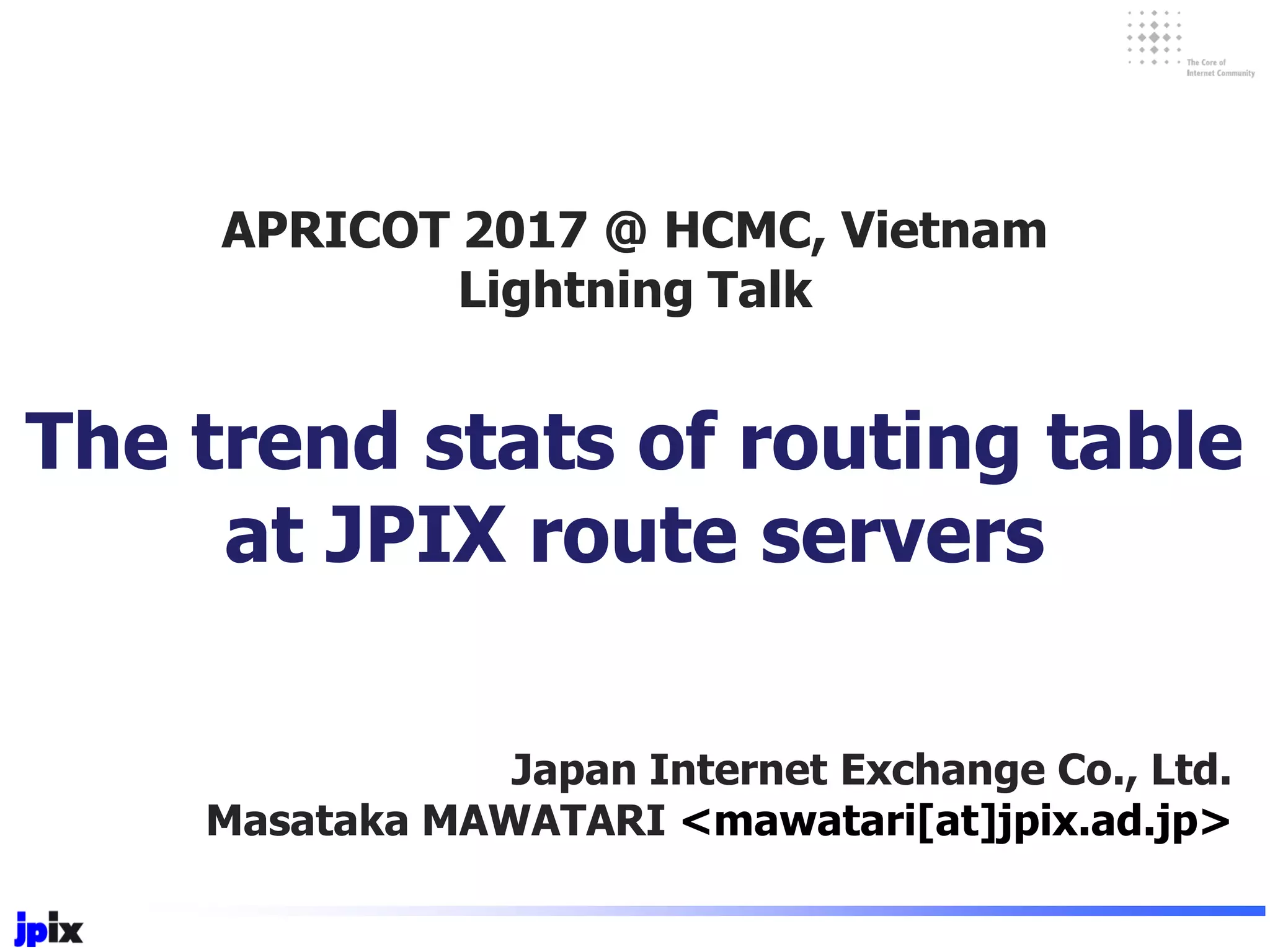 The trend stats of routing table at JPIX route servers | PPT