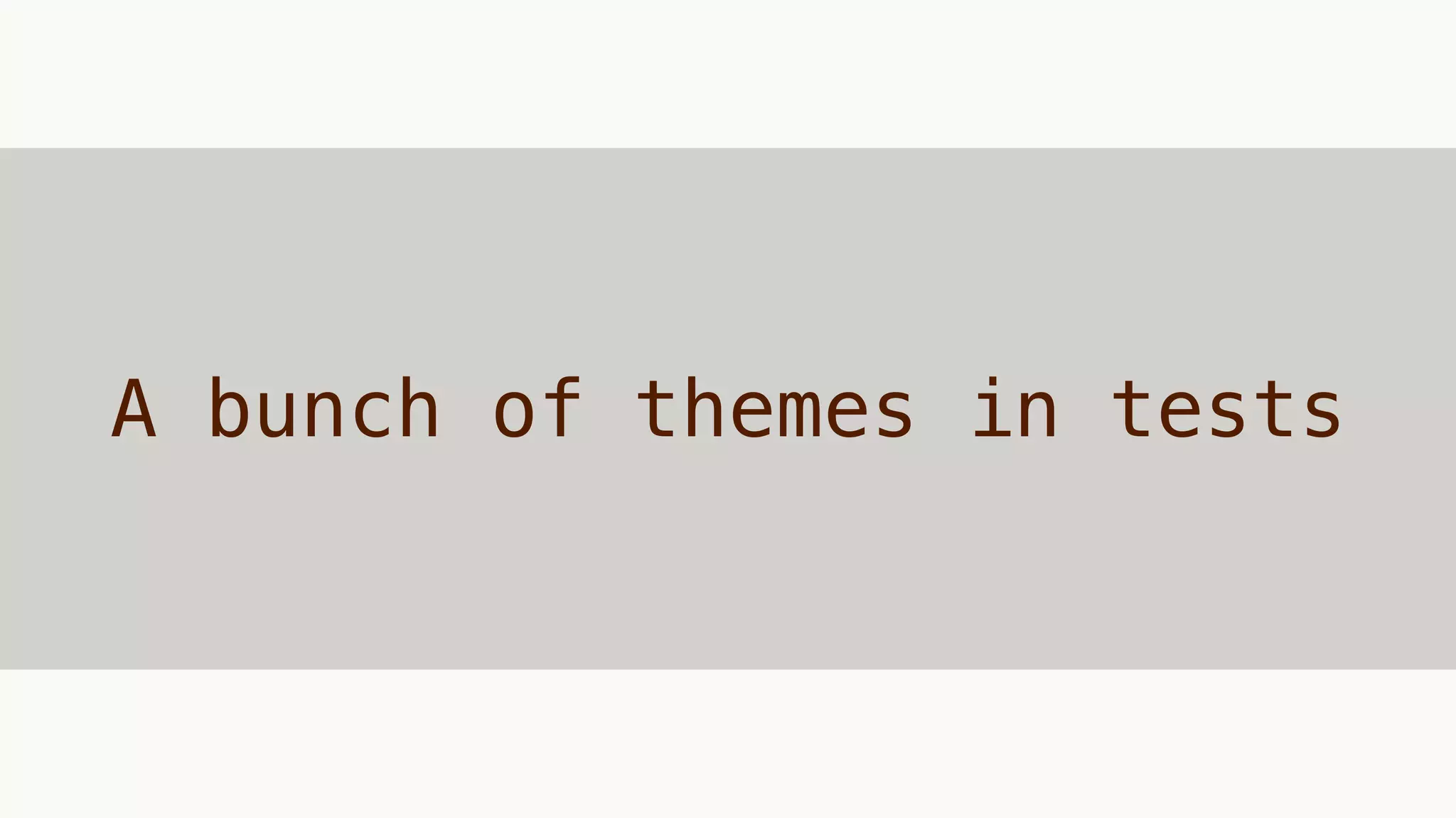 A bunch of themes in tests
 