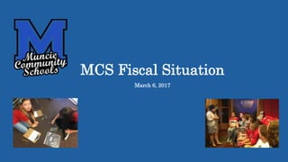 MCS Fiscal Situation
March 6, 2017
 