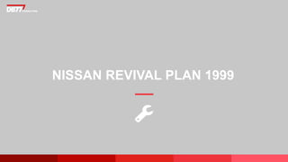 NISSAN REVIVAL PLAN 1999
 