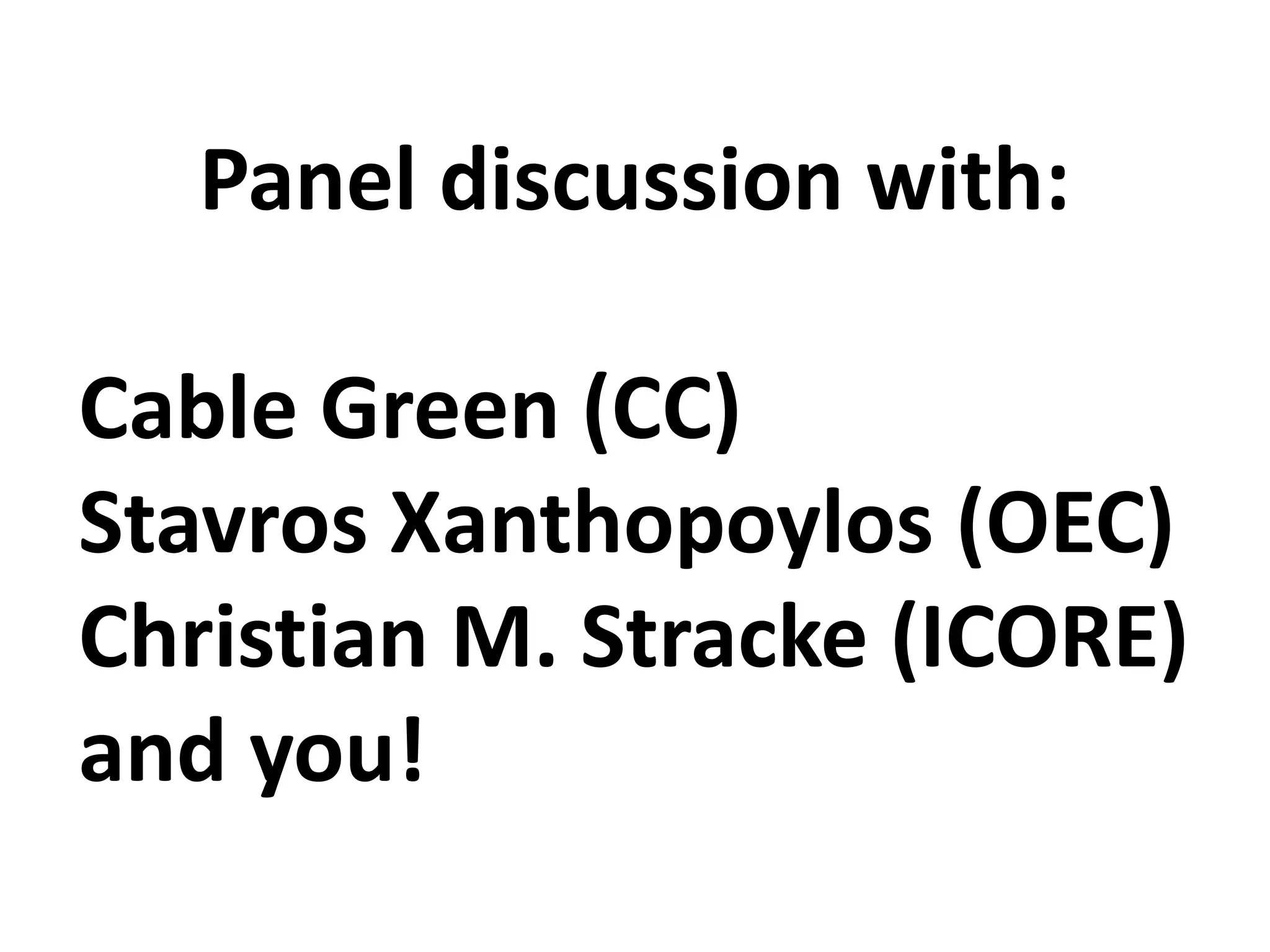 Panel discussion with:
Cable Green (CC)
Stavros Xanthopoylos (OEC)
Christian M. Stracke (ICORE)
and you!
 