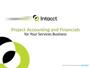 Project Accounting and Financials
for Your Services Business
 