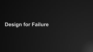 Design for Failure
 