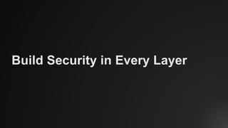 Build Security in Every Layer
 