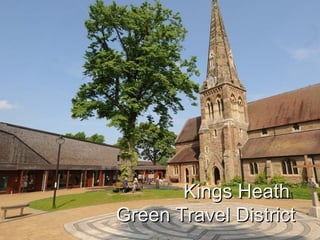 Kings HeathKings Heath
Green Travel DistrictGreen Travel District
 