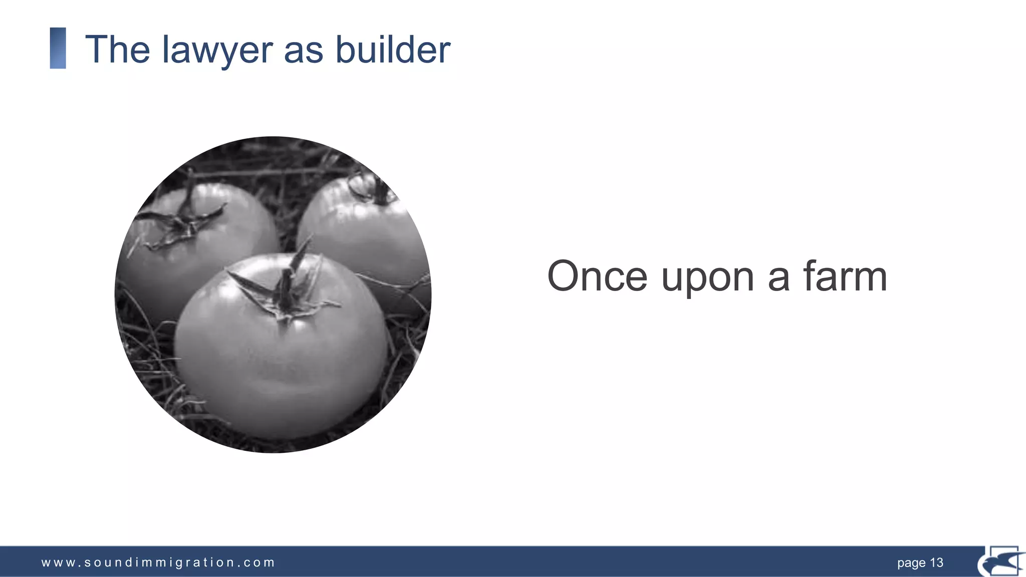 w w w . s o u n d i m m i g r a t i o n . c o m
The lawyer as builder
Once upon a farm
page 13
 