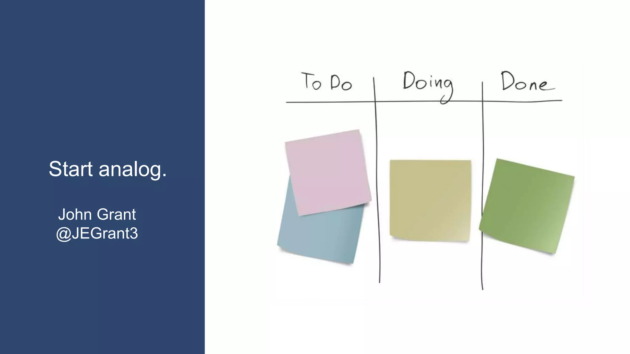 Start analog.
John Grant
@JEGrant3
 