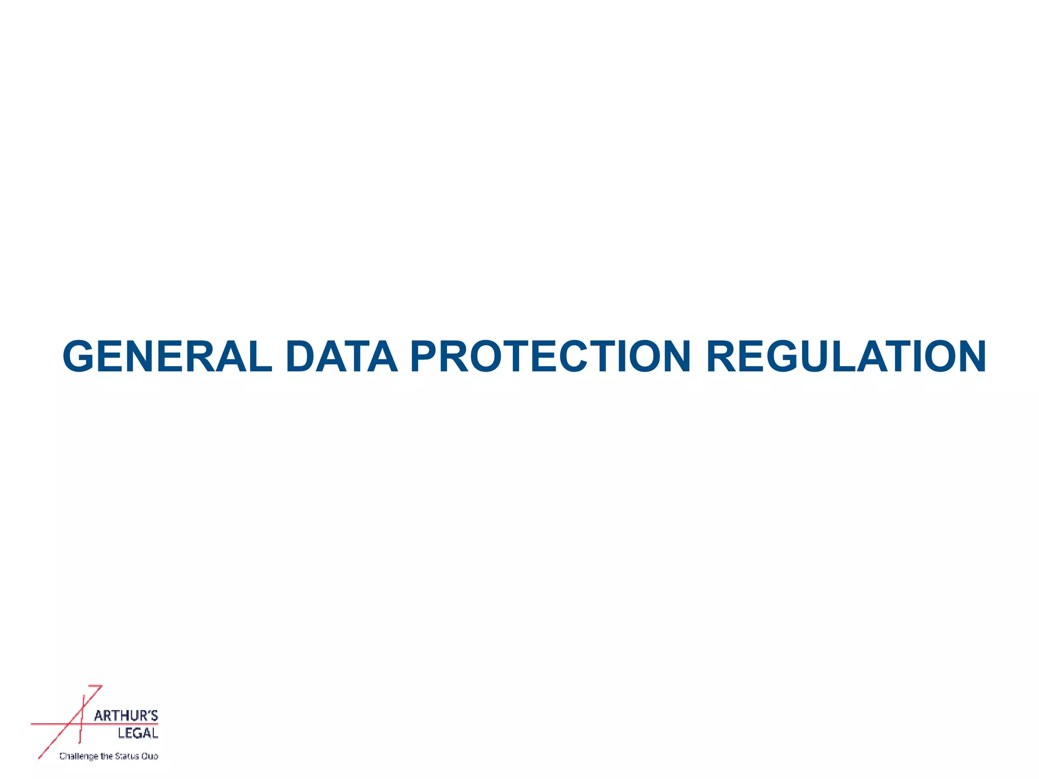 10
GENERAL DATA PROTECTION REGULATION
 