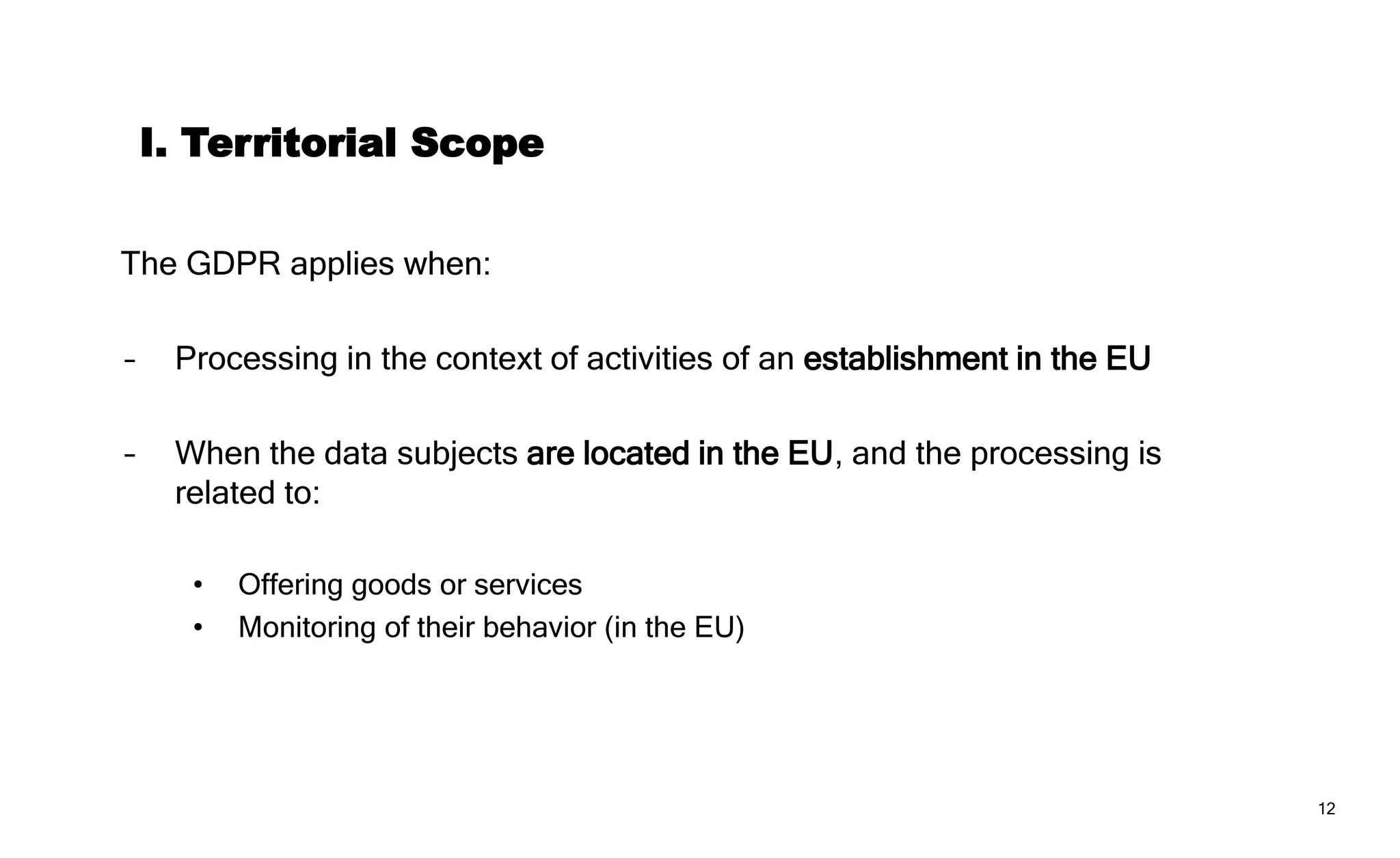 12
II. Lawfulness
A valid legal basis to process the data is required:
‒ Consent
• Freely given, specific, informed and unambiguous
• It must be given by a statement or a clear affirmative action (thus opt-
out NOT possible)
• Proof of consent to be provided by Controller
• Withdrawable
• Obtained separately
• Children: when offering information society services, processing is only
lawful where the child is at least 16 years old. Younger = consent by
holder of parental responsibility
 