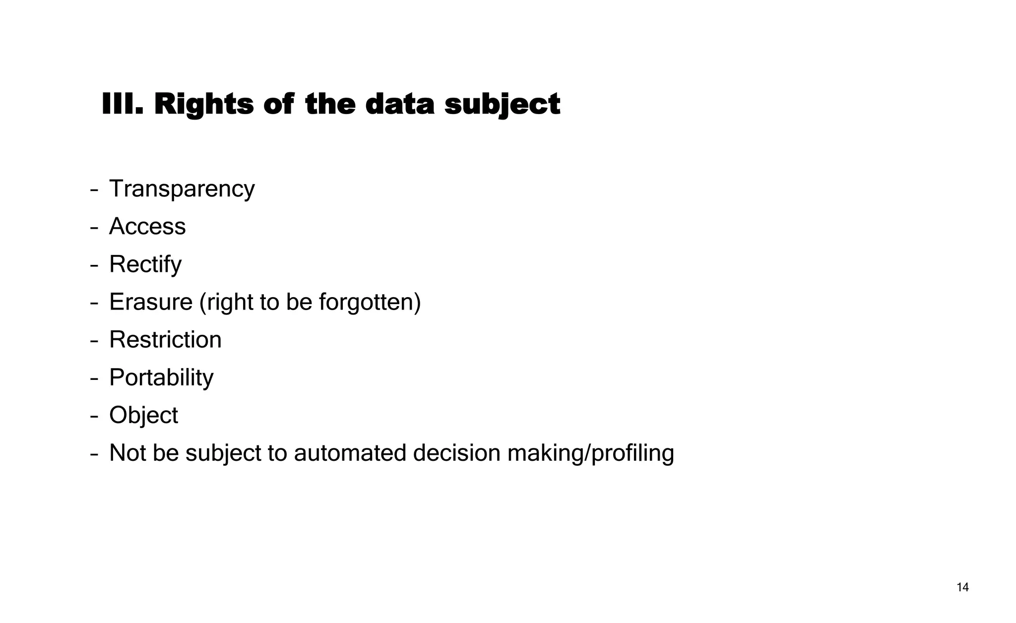 14
IV. Controllers and Processors
Controllers
‒ Privacy by default & design
‒ Records (Notification)
• Not where <250 employees, unless high risk
• Including general description of security measures
‒ Data breach notification
‒ Privacy Impact Assessment(PIA)/Prior consultation of DPA
‒ Data Protection Officer (DPO)
‒ Data security
 