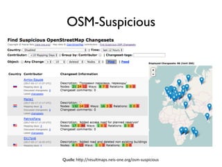 OSM-Suspicious	
Quelle: h"p://resultmaps.neis-one.org/osm-suspicious	
 