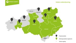 lokale ondersteuning
Projectsubsidies
Andere regeling*
Werkingssubsidies (reglement)
 