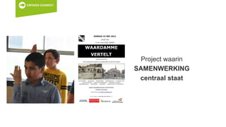 Project waarin
SAMENWERKING
centraal staat
 