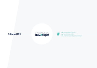 P6 : QUI SOMMES-NOUS ?
P8 : NOS ÉTAPES CLÉS
P10 : NOTRE COMITÉ D’ORIENTATION
SOMMAIRE
 