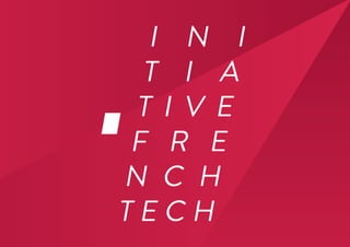 I N I
T I A
T I V E
F R E
N C H
T E C H
 