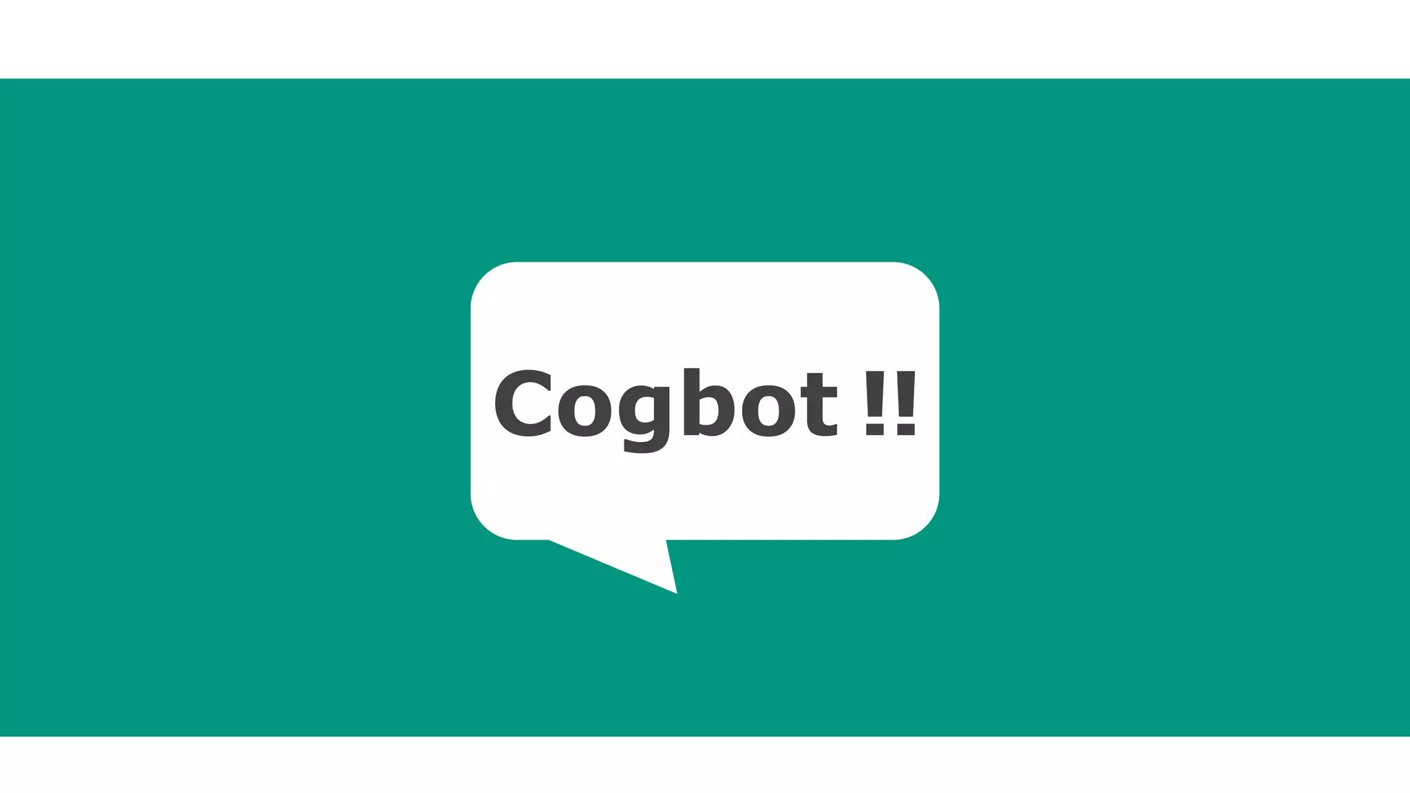 Cogbot !!
 